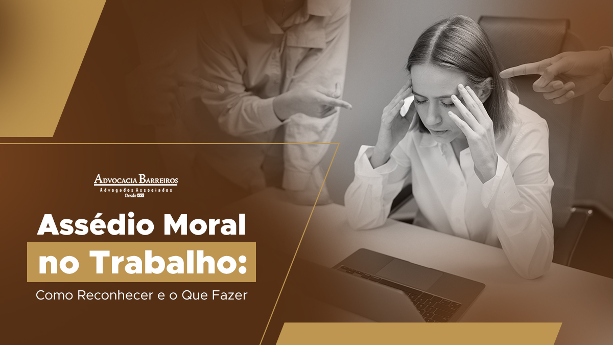 No momento, você está visualizando Assédio Moral no Trabalho: Como Reconhecer e o Que Fazer